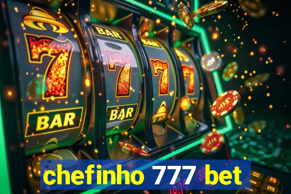 chefinho 777 bet